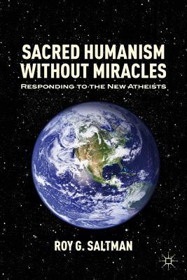 Sacred Humanism without Miracles: Responding to the New Atheists (Hardcover)