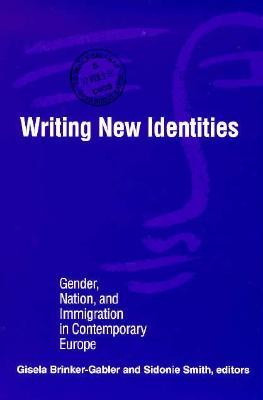 Writing New Identities: Gender, Nation, and Immigration in Contemporary Europe (Paperback)