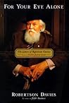 For Your Eye Alone by Robertson Davies