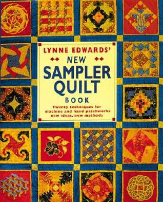 Lynne Edwards' New Sampler Quilt Book: Twenty Techniques for Machine and Hand Patchwork: New Ideas New Methods (Hardcover)