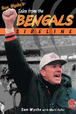Sam Wyche's Tales From The Cincinnati Bengals Sideline (Hardcover)