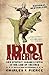 Idiot America by Charles P. Pierce