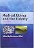 Medical Ethics and the Elderly, 3rd Edition