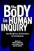 Body in Human Inquiry: Interdisciplinary Explorations of Embodiment