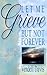 Let Me Grieve but Not Forever