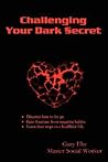 Challenging Your Dark Secret