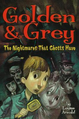 Golden & Grey: The Nightmares That Ghosts Have (Golden and Grey)