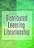 Distributed Learning and Virtual Librarianship