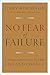 No Fear of Failure: Real Stories of How Leaders Deal with Risk and Change