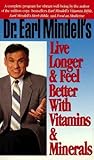 Dr. Earl Mindell's Live Longer & Feel Better With Vitamins & Minerals