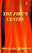 The Fire's Centre