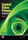 Control Valve Primer: A User's Guide