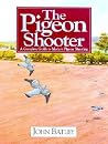 The Pigeon Shooter: A Complete Guide to Modern Pigeon Shooting