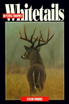 Hunting Trophy Whitetails (Hardcover)