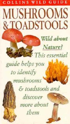 Mushrooms & Toadstools of Britain and Europe (Collins Wild Guide)