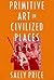 Primitive Art in Civilized Places by Sally Price