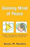 Gaining Mind of Peace: Why Violence Happens and How to Stop It