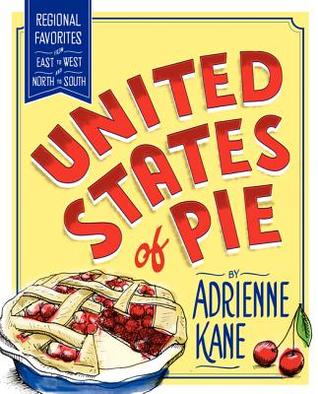 United States of Pie: Regional Favorites from East to West and North to South (Paperback)