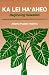 Ka Lei Ha‘aheo: Beginning H...