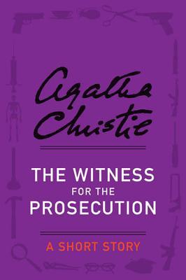 The Witness for the Prosecution: A Short Story