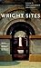 Wright Sites: A Guide to Frank Lloyd Wright Public Places