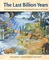 The Last Billion Years: A Geological History of the Maritime Provinces of Canada The Last Billion Years: A Geological History of the Maritime Provinces of Canada
