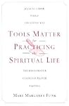 Tools Matter for Practicing the Spiritual Life