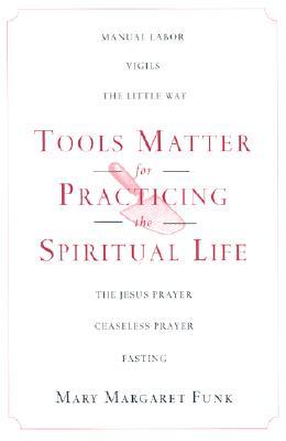 Tools Matter for Practicing the Spiritual Life (Hardcover)