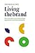Living the Brand: How to Transform Every Member of Your Organization Into a Brand Champion