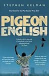 Pigeon English by Stephen Kelman