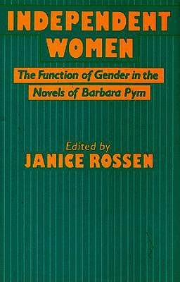 Independent Women: The Function of Gender in the Novels of Barbara Pym (Hardcover)