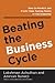 Beating the Business Cycle: How to Predict and Profit from Turning Points in the Economy