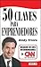 50 Claves Para Emprendedores by Andy Freire