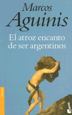 El atroz encanto de ser argentinos (Paperback)
