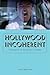 Hollywood Incoherent by Todd Berliner Hollywood Incoherent by Todd Berliner