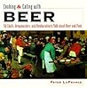 Cooking & Eating With Beer: 50 Chefs, Brewmasters, and Restaurateurs Talk About Beer and Food