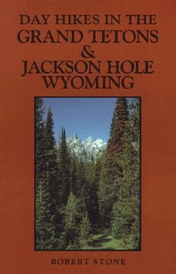 DAY HIKES IN THE GRAND TETONS AND JACKSON HOLE WYOMING, 2nd Edition (Hardcover)
