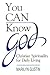 You Can Know God: Christian Spirituality for Daily Living