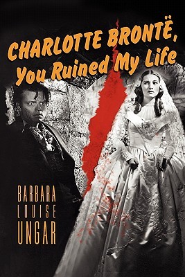 Charlotte Bronte, You Ruined My Life (Paperback)