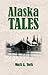 Alaska Tales by Mark A. York