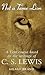 Not a Tame Lion: A Lent Course Based on the Writings of C.S.Lewis