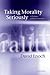 Taking Morality Seriously: ...