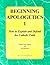 Beginning Apologetics 1: Ho...
