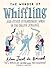 Wonder Of Whiffling,The: And Other Sadly Neglected And Suprisingly Useful Words From The