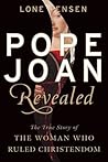 Pope Joan Revealed: The True Story of the Woman Who Ruled Christendom