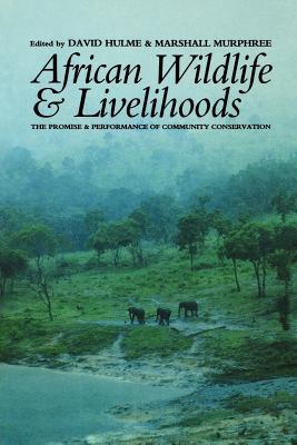 African Wildlife and Livelihoods: The Promise and Performance of Community Conservation (Paperback)