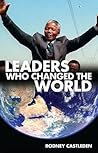 Leaders Who Changed the World. Rodney Castleden