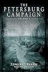 The Petersburg Campaign. Volume 1: The Eastern Front Battles, June - August 1864