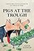 Pigs at the Trough by Adam Schwab