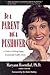 Be a Parent, Not a Pushover: : A Guide to Raising Happy, Emotionally Healthy Teens